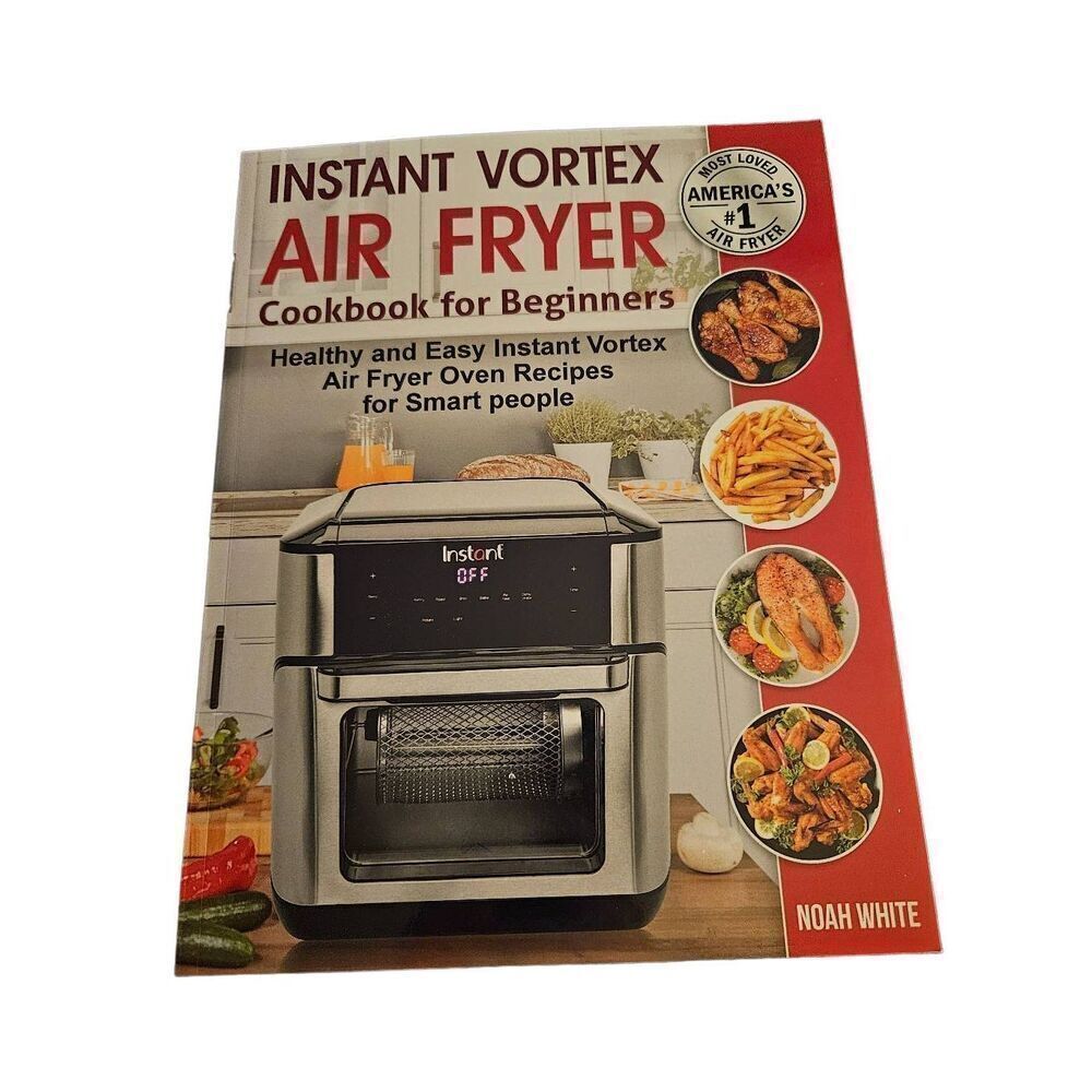 Instant vortex air fryer cookbook for beginners by Noah White ISBN 9798624478817